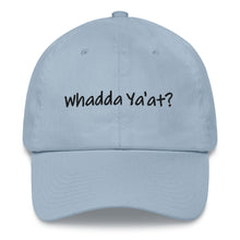 Load image into Gallery viewer, Whadda Ya&#39;at? Classic &quot;Dad&quot; hat
