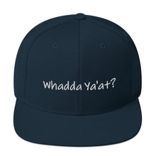 Load image into Gallery viewer, Whadda Ya&#39;at? Classic Snapback Hat
