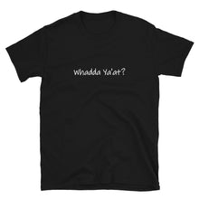 Load image into Gallery viewer, Whadda Ya&#39;at? Unisex T-Shirt (ADULT / BASIC)
