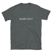 Load image into Gallery viewer, Whadda Ya&#39;at? Unisex T-Shirt (ADULT / BASIC)
