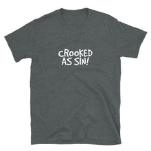 Load image into Gallery viewer, Crooked as Sin! Unisex T-Shirt (ADULT / BASIC)
