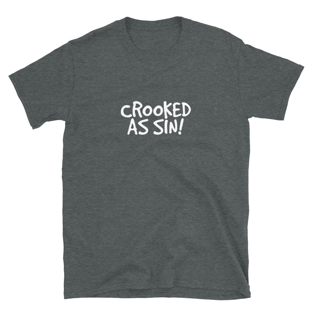 Crooked as Sin! Unisex T-Shirt (ADULT / BASIC)