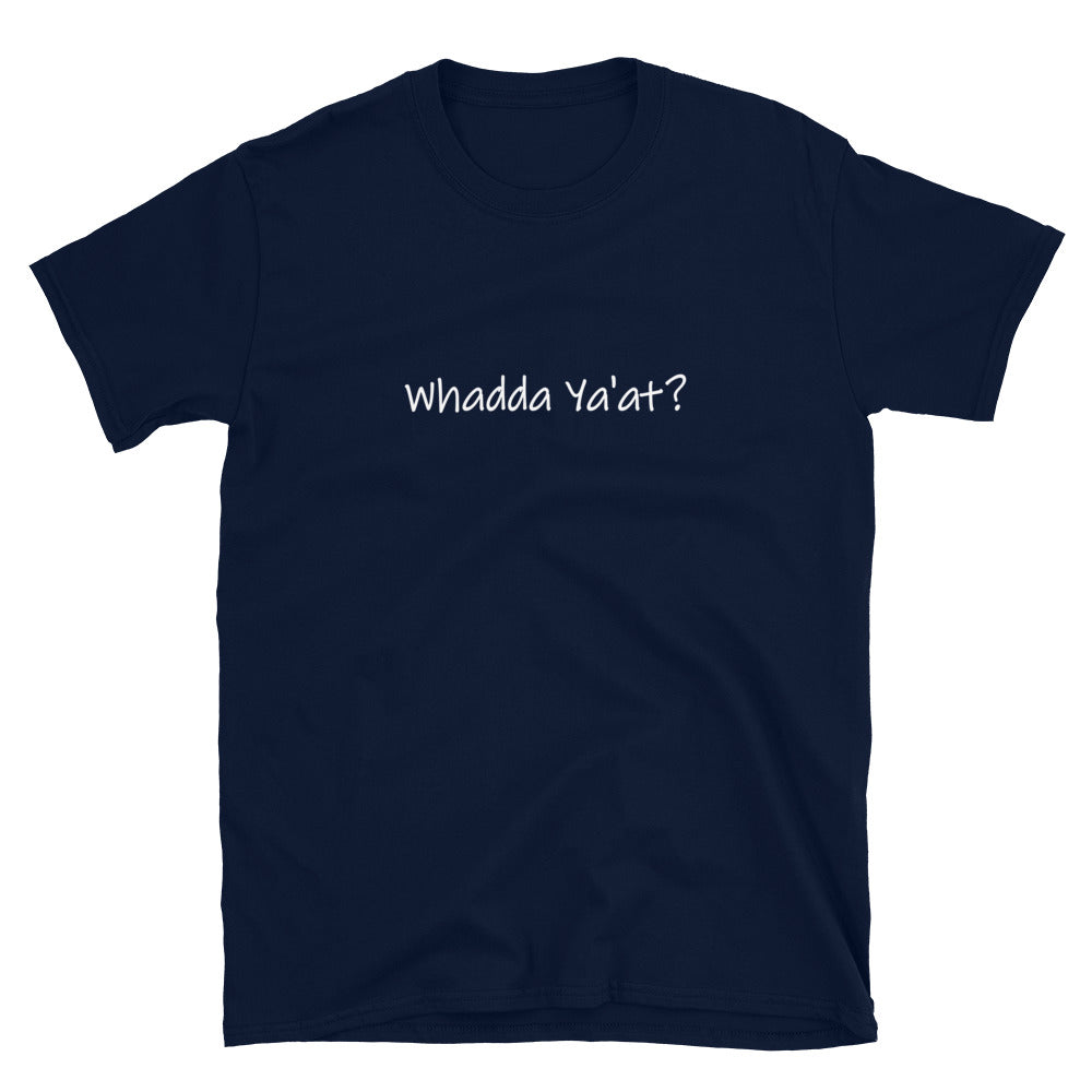 Whadda Ya'at? Unisex T-Shirt (ADULT / BASIC)