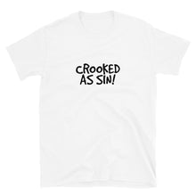 Load image into Gallery viewer, Crooked as Sin! Unisex T-Shirt (ADULT / BASIC)
