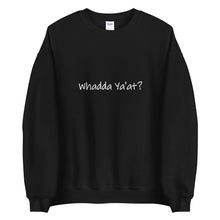 Load image into Gallery viewer, Whadda Ya&#39;at? Unisex Crewneck Sweater (ADULT)
