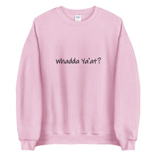 Load image into Gallery viewer, Whadda Ya&#39;at? Unisex Crewneck Sweater (ADULT)
