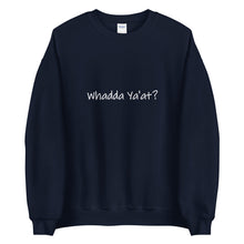 Load image into Gallery viewer, Whadda Ya&#39;at? Unisex Crewneck Sweater (ADULT)
