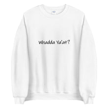 Load image into Gallery viewer, Whadda Ya&#39;at? Unisex Crewneck Sweater (ADULT)
