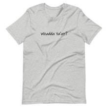 Load image into Gallery viewer, Whadda Ya&#39;at? Unisex T-Shirt (ADULT / PREMIUM)
