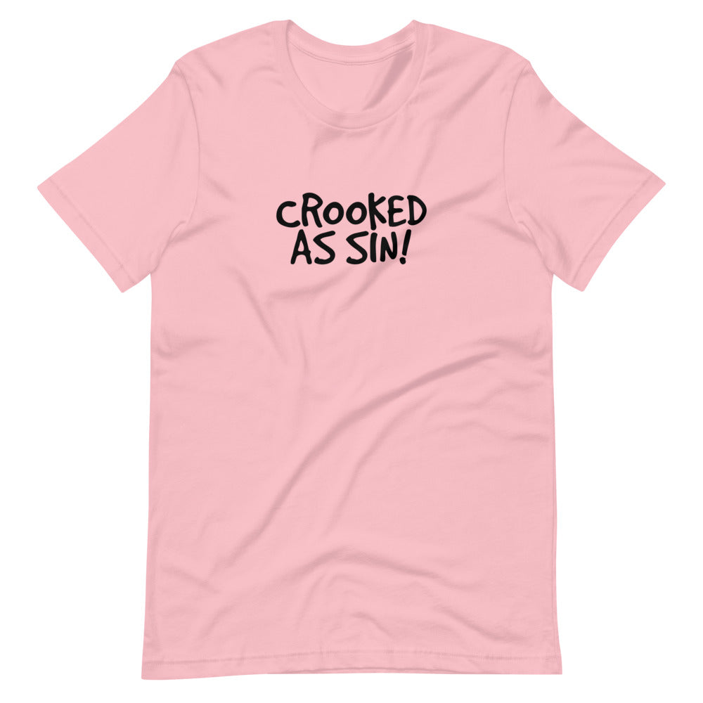 Crooked as Sin! Unisex T-Shirt (ADULT / PREMIUM)