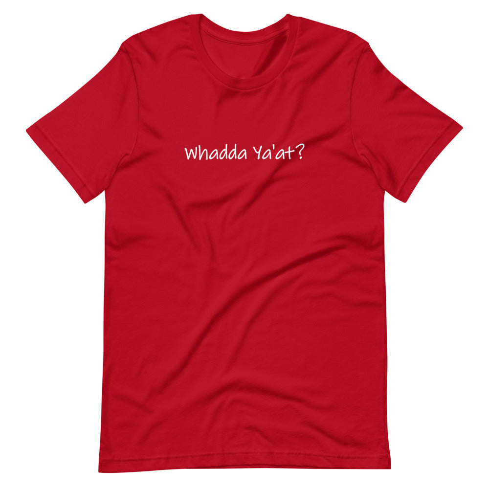 Whadda Ya'at? Unisex T-Shirt (ADULT / PREMIUM)