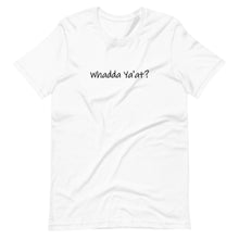 Load image into Gallery viewer, Whadda Ya&#39;at? Unisex T-Shirt (ADULT / PREMIUM)
