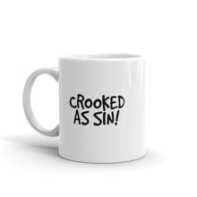 Load image into Gallery viewer, Crooked as Sin! 11oz White Coffee Mug (Glossy)
