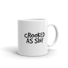 Load image into Gallery viewer, Crooked as Sin! 11oz White Coffee Mug (Glossy)
