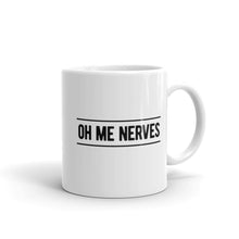 Load image into Gallery viewer, Oh Me Nerves 11oz White Coffee Mug
